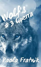 Wolf’s #3 Guerra di Paola Fratnik, 2018, Youcanprint