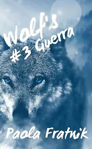 Wolf’s #3 Guerra di Paola Fratnik, 2018, Youcanprint