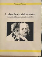 L’altra faccia della salute: elementi di bioenergetica in medicina di Vincenzo V