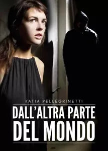 Dall altra parte del mondo di Katia Pellegrinetti