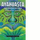 Ayahuasca Dall Amazzonia all Italia di G Samorini