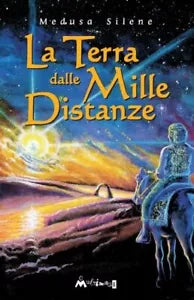 La terra delle mille distanze di Silene Medusa