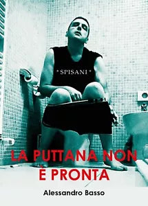 La puttana non e pronta di Alessandro Basso, 2018, Youcanprint