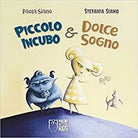 Piccolo Incubo & Dolce Sogno, Stefania Siano autore , P. Siano illustratore