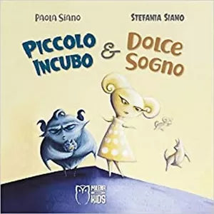 Piccolo Incubo & Dolce Sogno, Stefania Siano autore , P. Siano illustratore