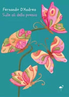 Sulle ali della poesia di Fernando D Andrea