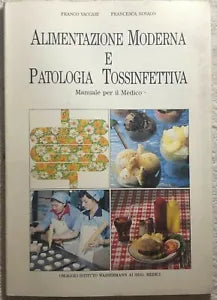 Alimentazione moderna e patologia tossinfettiva di Franco Vaccari, Francesca Nov