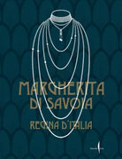 Margherita di Savoia regina d Italia Ediz illustrata