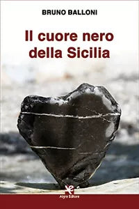 Il cuore nero della Sicilia di Bruno Balloni, Algra Editore