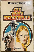 Gli idoli delle folle - Rosemary Rogers - Sonzogno - 1980 - M