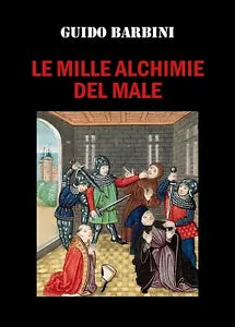 Le Mille Alchimie del Male di Guido Barbini, 2020, Youcanprint