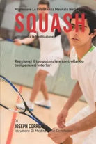 Migliorari La Resistenza Mentale Nello Squash Utilizzando La Meditazione