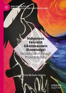 Indigenous Feminist Gikendaasowin
