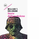 Storie dell arcobaleno di William T Vollmann