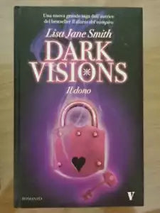 Il dono, Dark visions - L.J. Smith - Newton - 2010 - AR