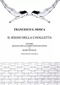 Il sogno della cavalletta ovvero quello che la storia non racconta e altre novel