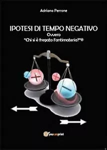 Ipotesi di tempo negativo di Adriano Perrone, 2014, Youcanprint