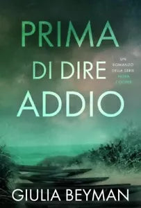 Prima di dire addio di Giulia Beyman