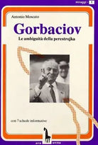 Gorbaciov le ambiguita della perestrojka di Antonio Moscato, 1990, Massari Edi