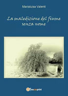 La maledizione del fiume senza nome di Marialuisa Valenti, 2016, Youcanprint
