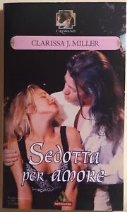 Sedotta per amore di Clarissa J. Miller, 2008, Mondadori