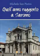 Quell’anno ruggente a Saronno di Pietro Michele San, 2017, Youcanprint