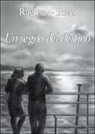 Un segno del destino di Fabio Ricci, Franco V. Ragusa, 2011, Youcanprint