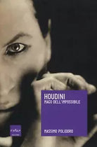 Houdini Mago dell impossibile