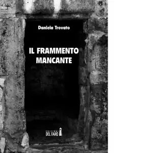 Il frammento mancante di Trovato Daniela