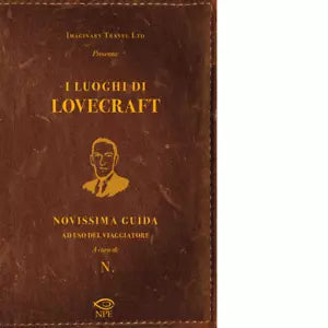 I luoghi di Lovecraft Novissima guida ad uso del viaggiatore