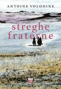 Streghe fraterne di Antoine Volodine