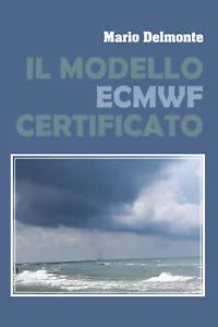 Il modello ECMWF verificato - Mario Delmonte, 2020, Youcanprint
