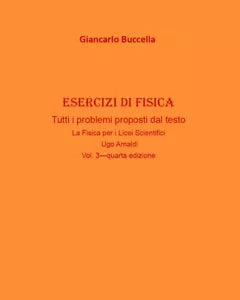 Esercizi di fisica Vol.3 - Giancarlo Buccella, 2020, Youcanprint