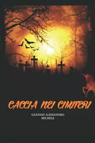 Caccia nei cimiteri di Alessandro Michele Gandini