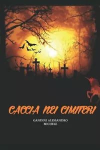Caccia nei cimiteri di Alessandro Michele Gandini