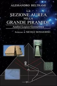 La sezione aurea nella grande piramide, Alessandro Beltrami, 2016, Youcanprint