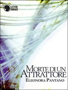 Morte di un attrattore di Eleonora Pantano, 2015, Lettere Animate Editore