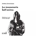Le massonerie dell anima di Andrea Antoniazza