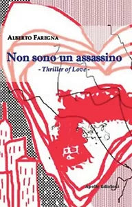 Non sono un assassino. Thriller of love di Alberto Faregna, 2018, Apollo Ediz