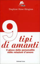 Nove tipi di amanti. Il gioco delle personalita nelle relazioni d’amore di Daphn