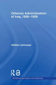 The Ottoman Administration of Iraq