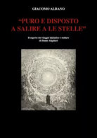 «Puro e disposto a salire a le stelle». Il segreto del viaggio iniziatico e stel