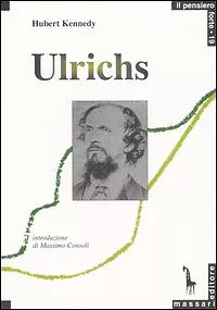 Karl Heinrich Ulrichs. Pioniere del movimento gay di Hubert Kennedy, 2005, Mas