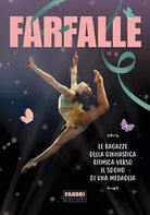 Farfalle Le ragazze della ginnastica ritmica verso il sogno di una medaglia