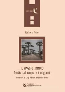 Il viaggio immoto Studio sul tempo e i migranti di Stefania Tusini