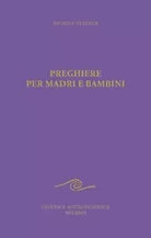 Preghiere per madri e bambini di Rudolf Steiner