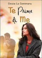 Te prima di me di Cinzia La Commare Youcanprint 2016