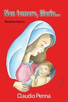 Non temere... Maria di Claudio Penna, 2020, Youcanprint