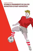 Storie e frammenti di calcio sovietico e post