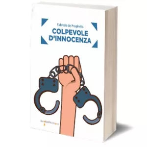 Colpevole d’innocenza di Fabrizio De Prophetis, 2020, Iacobelli Editore